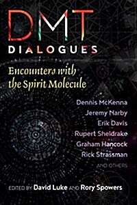 Dmt Dialogues: Encounters with the Spirit Molecule (Paperback)