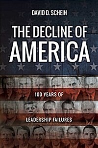 The Decline of America: 100 Years of Leadership Failures (Paperback)