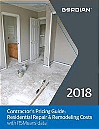 Contractors Pricing Guide: Residential Repair & Remodeling Costs with RSMeans Data (Paperback, 2018)