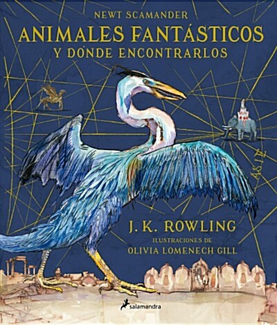 Animales Fant?ticos Y D?de Encontrarlos. Edici? Ilustrada / Fantastic Beasts and Where to Find Them: The Illustrated Edition (Hardcover)