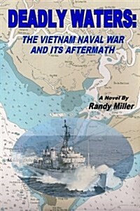 Deadly Waters: The Vietnam Naval War and Its Aftermath (Paperback)