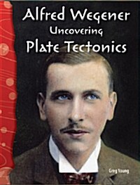TCM Science Readers 5-14: Earth and Space: Alfred Wegener: Uncovering Plate Tectonics (Book + CD)