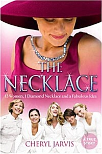 The Necklace : A True Story of 13 Women, 1 Diamond Necklace and a Fabulous Idea (Paperback)