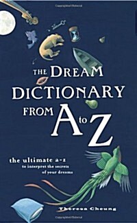 The Dream Dictionary from A to Z : The Ultimate A-Z to Interpret the Secrets of Your Dreams (Paperback)