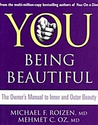You: Being Beautiful : The Owners Manual to Inner and Outer Beauty (Paperback)