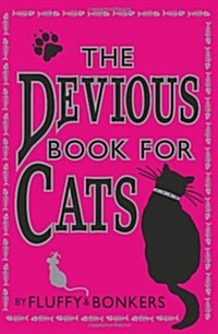 The Devious Book for Cats : Cats Have Nine Lives. Shouldnt They be Lived to the Fullest? (Paperback)