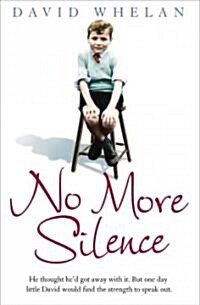 No More Silence : He Thought Hed Got Away with it. But One Day Little David Would Find the Strength to Speak Out. (Paperback)