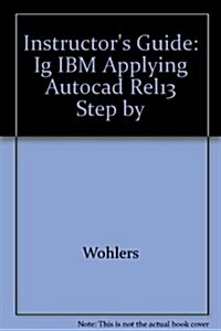 Instructors Guide: Ig IBM Applying AutoCAD Rel13 Step by (Hardcover)