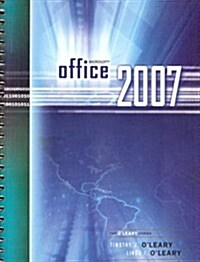 Microsoft Office 2007. Timothy J. OLeary, Linda I. OLeary (Spiral)