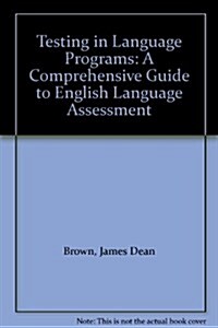 Testing in Language Programs: A Comprehensive Guide to English Language Assessment (Paperback)