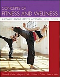 Concepts of Fitness and Wellness: A Comprehensive Lifestyle Approach (6th, Paperback)