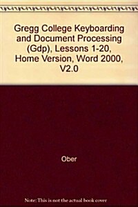 Gregg College Keyboarding and Document Processing (Gdp), Lessons 1-20, Home Version, Word 2000, V2.0 (Hardcover)