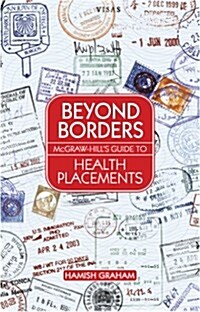 Beyond Borders: McGraw-Hills Guide to Health Placements (Paperback)