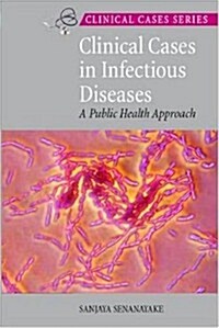 Clinical Cases in Infectious Diseases: A Public Health Approach (Paperback)