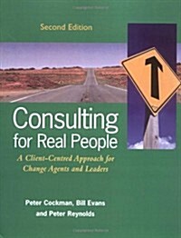 Consulting for Real People: A Client-Centred Approach for Change Agents and Leaders (Paperback)