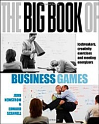 The Big Book of Business Games: Icebreakers, Creativity Exercises, and Meeting Energizers (Paperback)