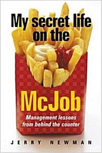 My Secret Life on the McJob: Management Lessons from Behind the Counter (Paperback)