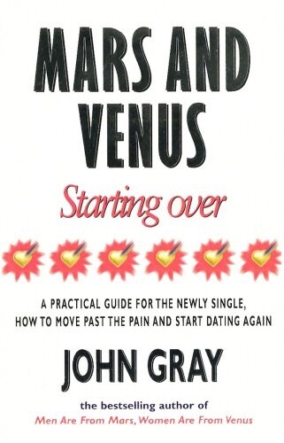 Mars And Venus Starting Over : A Practical Guide for Finding Love Again After a painful Breakup, Divorce, or the Loss of a Loved One. (Paperback)