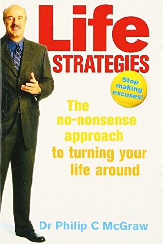 Life Strategies : The No-nonsense Approach to Turning Your Life Around (Paperback)