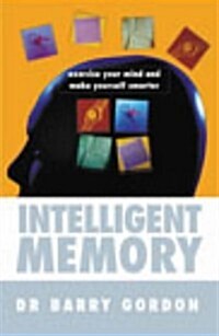 Intelligent Memory : Exercise Your Mind and Make Yourself Smarter (Paperback)