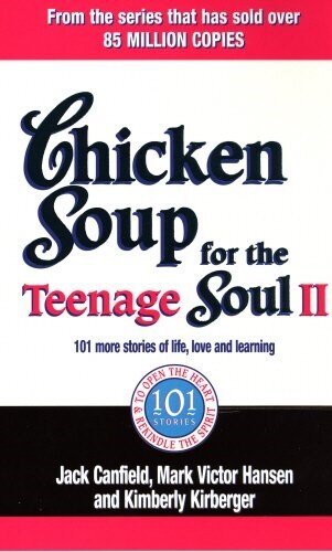 Chicken Soup for the Teenage Soul II : 101 More Stories of Life, Love and Learning (Paperback)