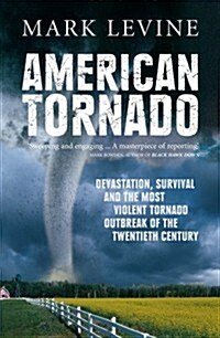 American Tornado: Devastation, Survival, and the Most Violent Tornado Outbreak of the Twentieth Century (Paperback)