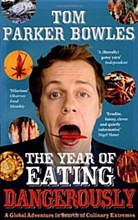 The Year Of Eating Dangerously : A Global Adventure in Search of Culinary Extremes (Paperback)