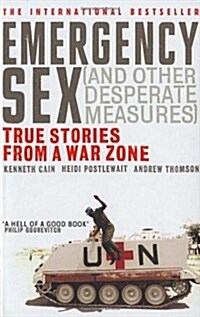 Emergency Sex (and Other Desperate Measures) : True Stories from a War Zone (Paperback)