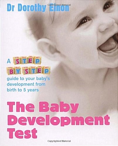 The Baby Development Test : A step-by-step guide to checking your childs progress from birth to five (Paperback)