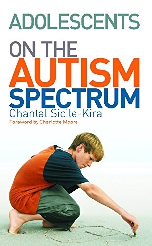 Adolescents on the Autism Spectrum : Foreword by Charlotte Moore (Paperback)