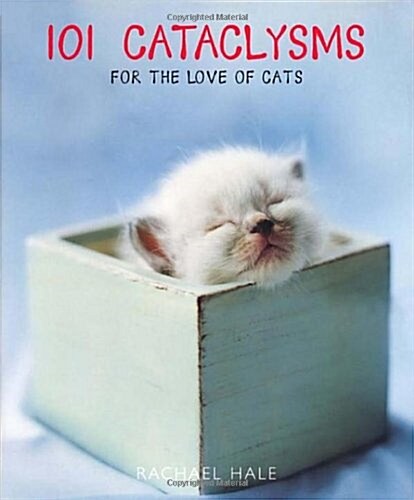 101 Cataclysms : For the Love of Cats (Hardcover)