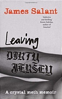 Leaving Dirty Jersey : A Crystal Meth Memoir (Paperback)