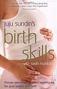 Birth Skills : Proven Pain-management Techniques for Your Labour and Birth (Paperback)