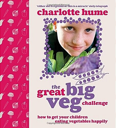 The Great Big Veg Challenge : How to Get Your Children Eating Vegetables Happily (Paperback)
