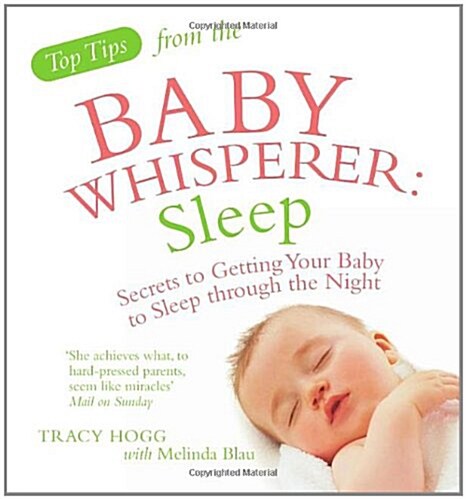 Top Tips from the Baby Whisperer: Sleep : Secrets to Getting Your Baby to Sleep through the Night (Paperback)