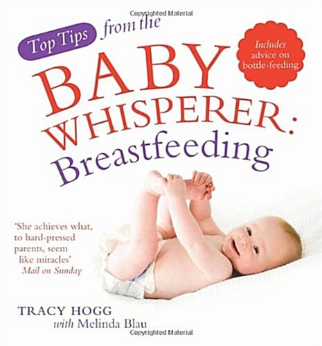Top Tips from the Baby Whisperer: Breastfeeding : Includes Advice on Bottle-Feeding (Paperback)