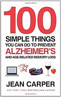 100 Simple Things You Can Do to Prevent Alzheimers : and Age-Related Memory Loss (Paperback)