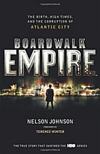 Boardwalk Empire: The Birth, High Times and the Corruption of Atlantic City (Hardcover)