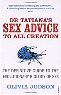 Dr Tatianas Sex Advice to All Creation : Definitive Guide to the Evolutionary Biology of Sex (Paperback)