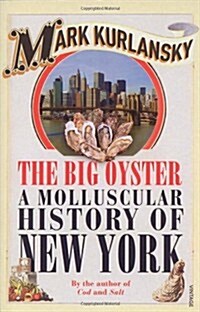 The Big Oyster : A Molluscular History of New York (Paperback)