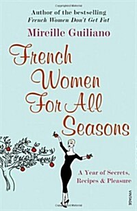 French Women For All Seasons : A Year of Secrets, Recipes & Pleasure (Paperback)