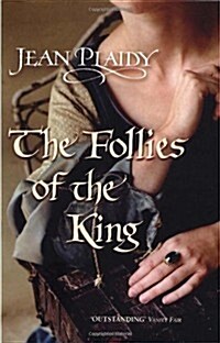 The Follies of the King : (The Plantagenets: book VIII): an enthralling story of love, passion and intrigue set in the 1300s from the Queen of English (Paperback)