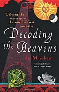 Decoding the Heavens : How the Antikythera Mechanism Changed The World (Paperback)