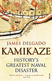 Kamikaze : Historys Greatest Naval Disaster (Paperback)