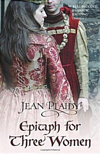 Epitaph for Three Women : (Plantagenet Saga) (Paperback)