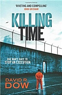 Killing Time : One Mans Race to Stop an Execution (Paperback)