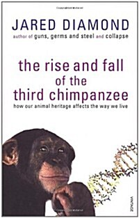 The Rise And Fall Of The Third Chimpanzee : how our animal heritage affects the way we live (Paperback)