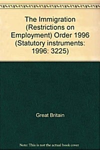 The Immigration (Restrictions on Employment) Order 1996 : Immigration (Paperback)