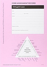 Framework for the Assessment of Children in Need and Their Families : Core Assessment Record, Child Aged 0-2 Years (Paperback)