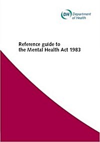 Reference Guide to the Mental Health Act 1983 (Paperback)